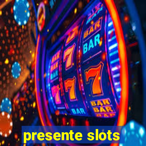 presente slots